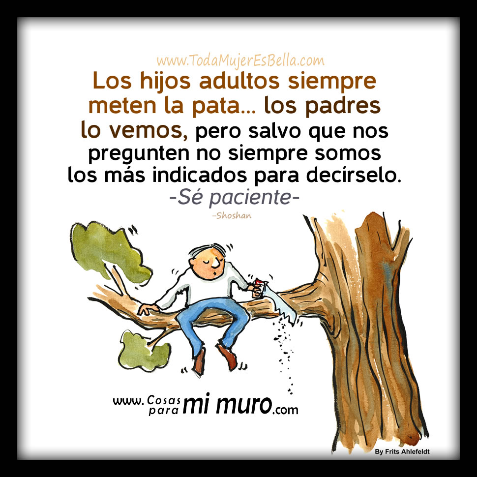 Los hijos adultos siempre meten la pata