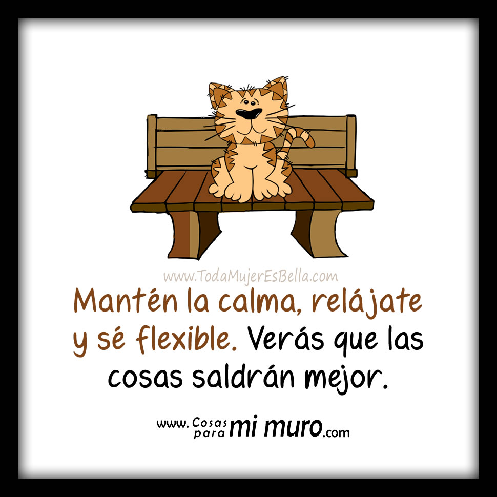 Mant&eacute;n la calma, rel&aacute;jate y s&eacute; flexible.