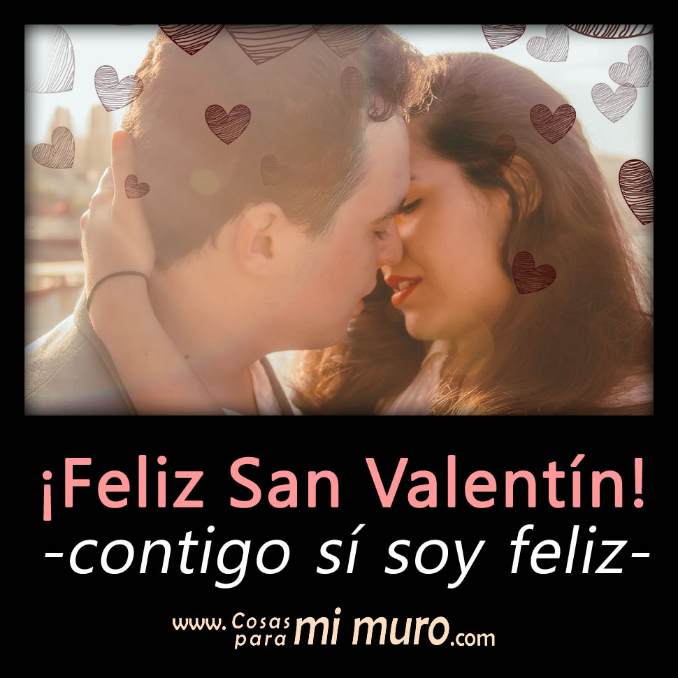 A mi novio o esposo, contigo s&iacute; soy feliz, feliz San Valent&iacute;n