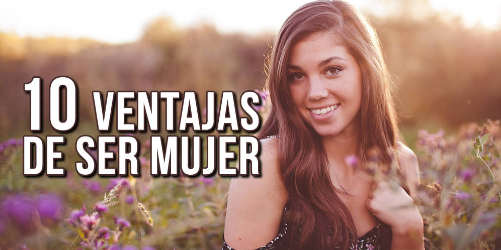 10 ventajas de ser mujer