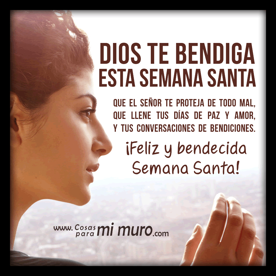 Dios te bendiga esta Semana Santa