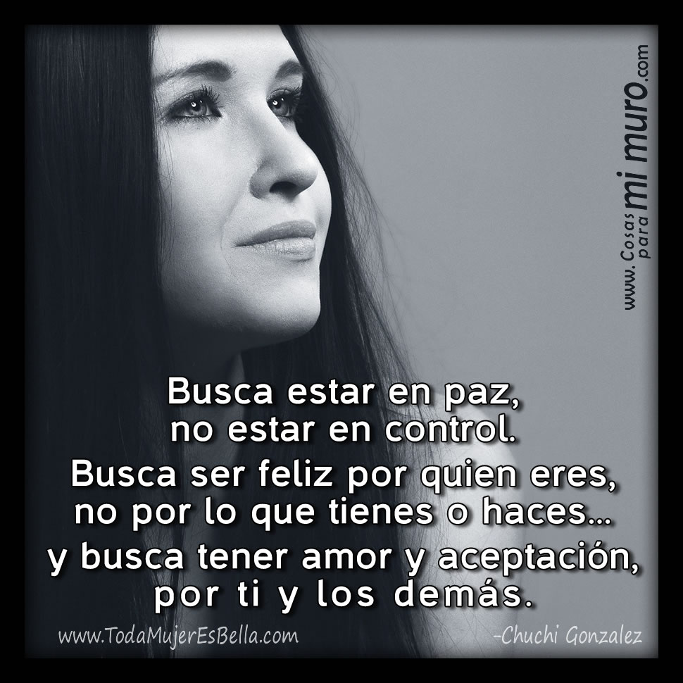 Busca paz, felicidad, amor y aceptaci&oacute;n
