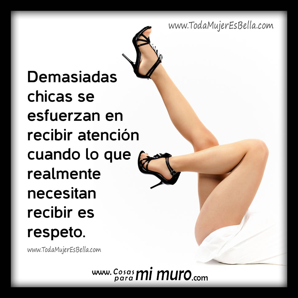 Intenta recibir m&aacute;s respeto y menos atenci&oacute;n