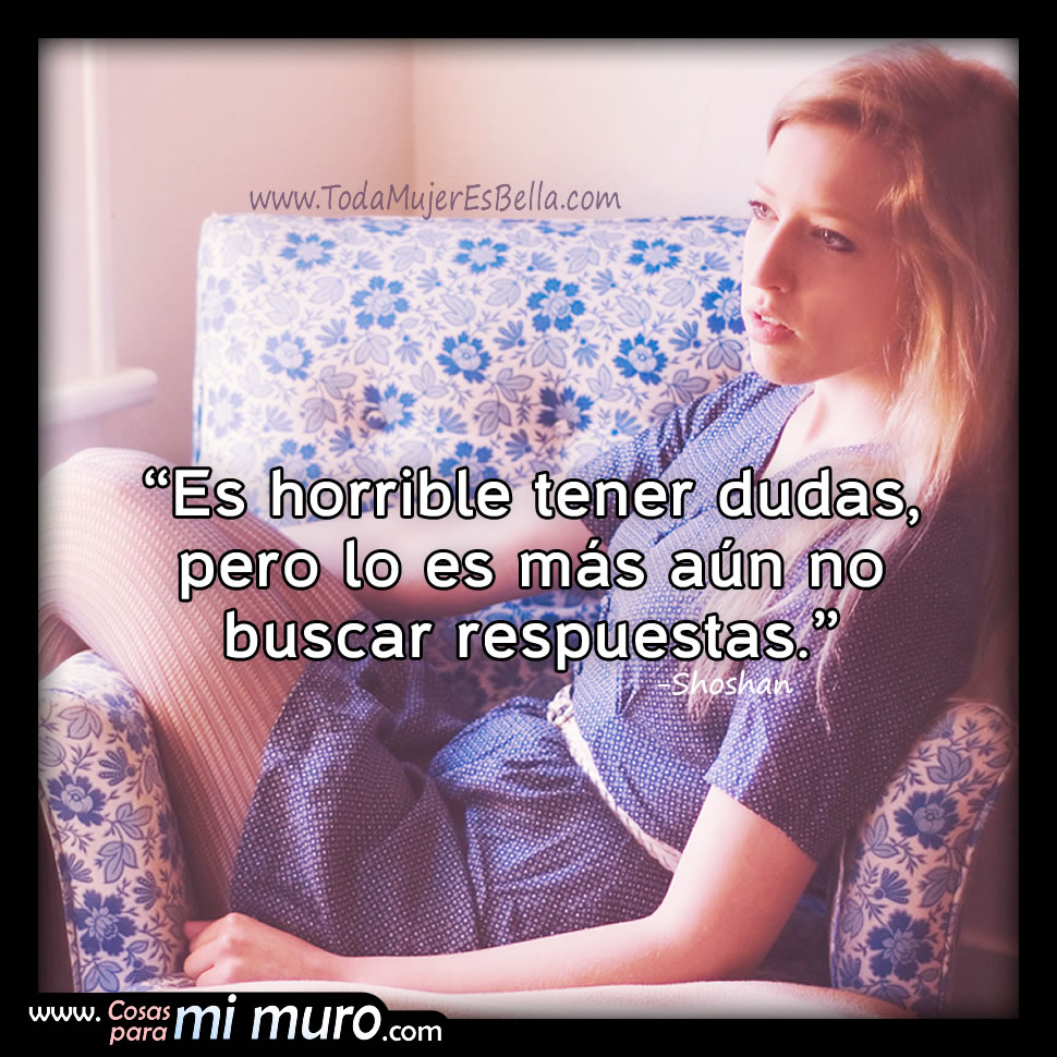 Es horrible tener dudas