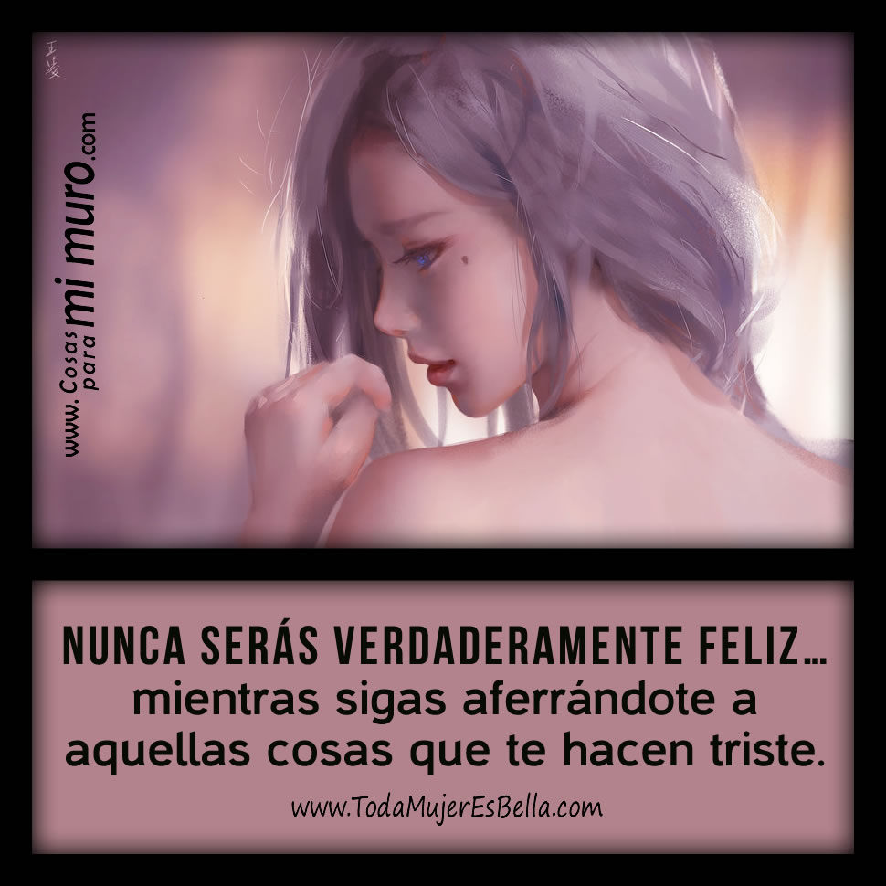 No te aferres a las cosas que te hacen triste