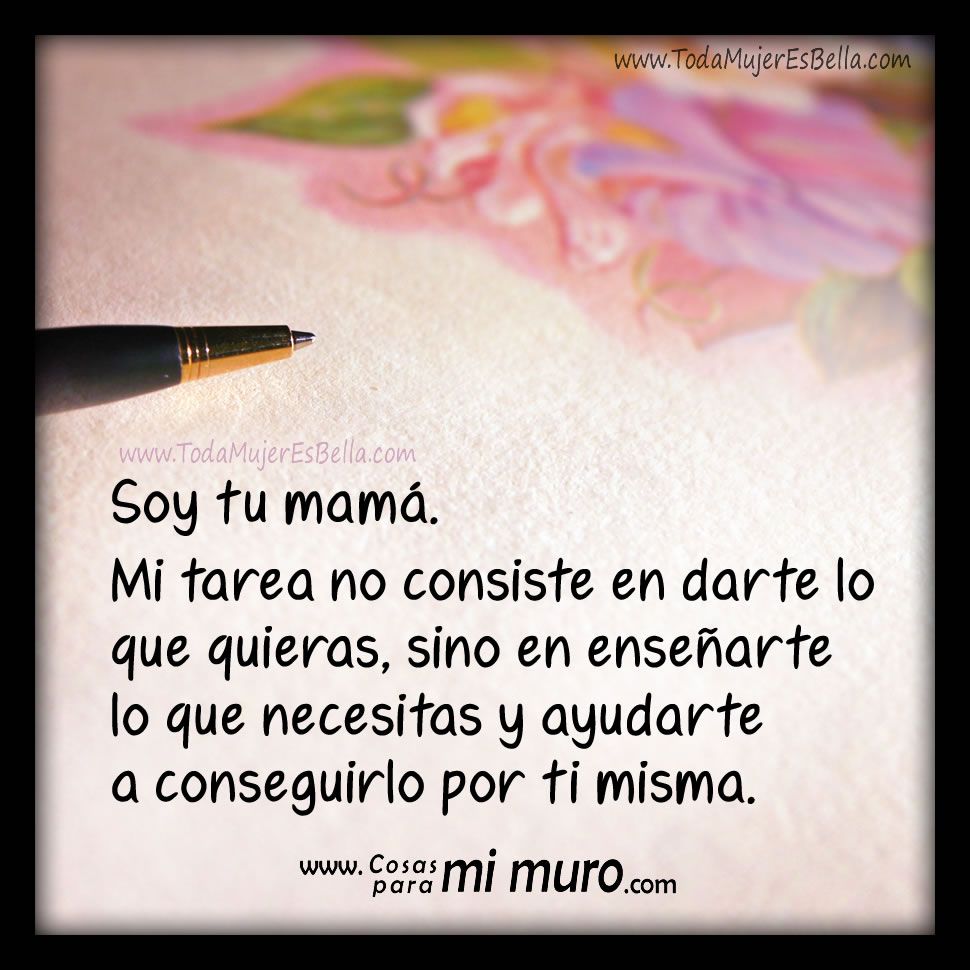 Mi tarea como madre no es darte lo que quieras