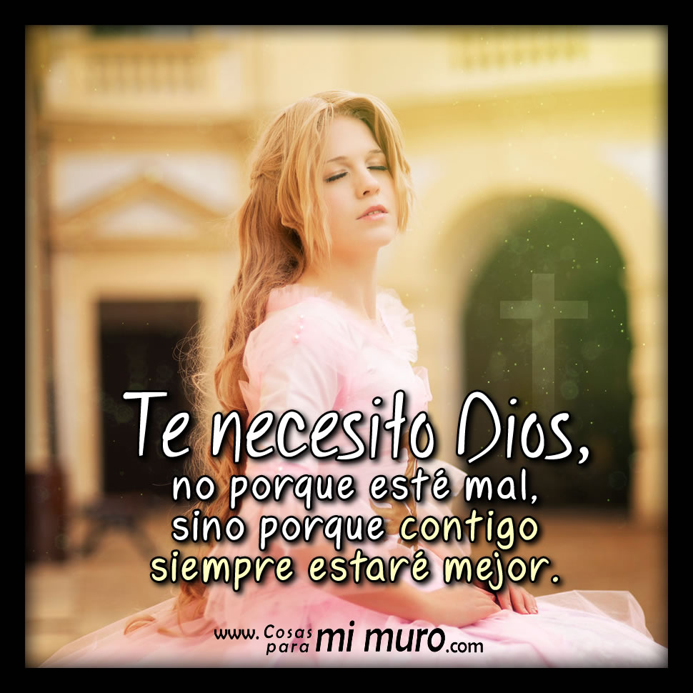 Necesito a Dios, estoy mejor con &eacute;l