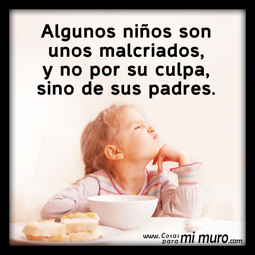 Ni&ntilde;os malcriados, por culpa de los padres
