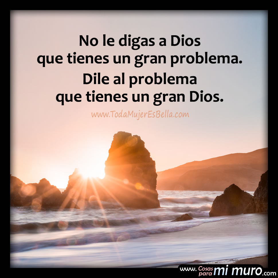 Dios es m&aacute;s fuerte que tu problema