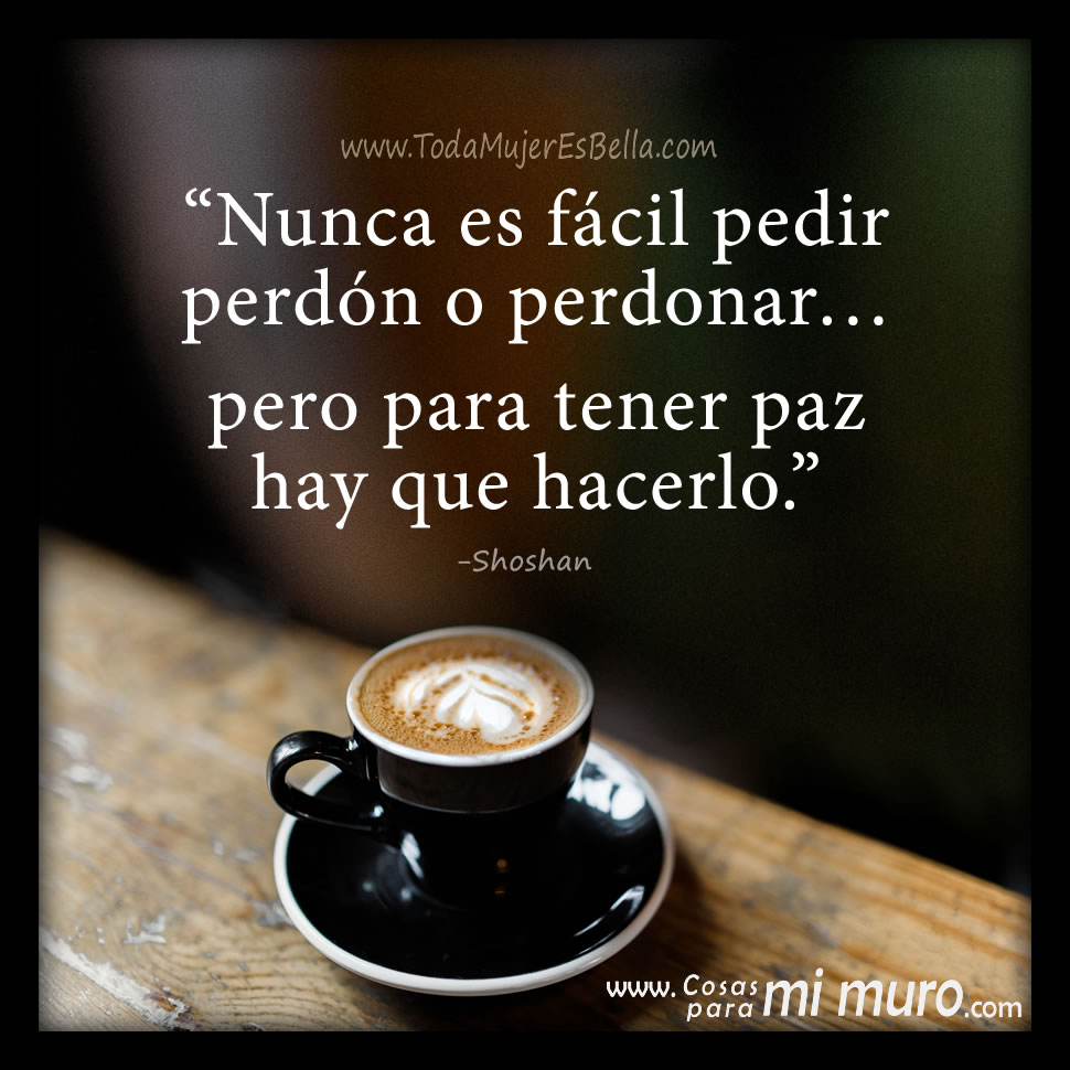Nunca es f&aacute;cil pedir perd&oacute;n o perdonar&hellip; pero m&aacute;s dif&iacute;cil es vivir en paz si no lo hacemos