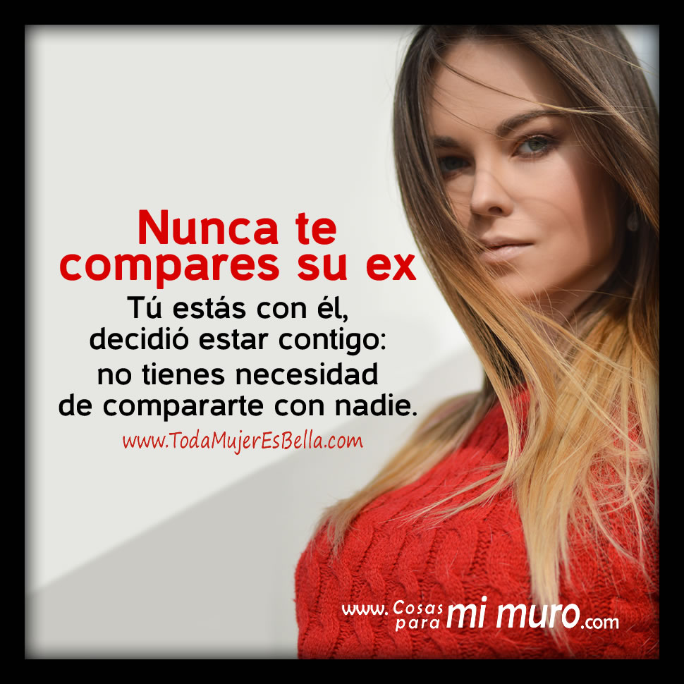 No te compares con su ex