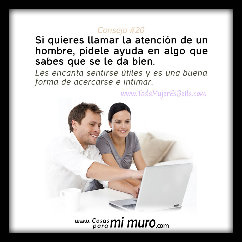 Pide consejo a un hombre, te acercar&aacute; a &eacute;l