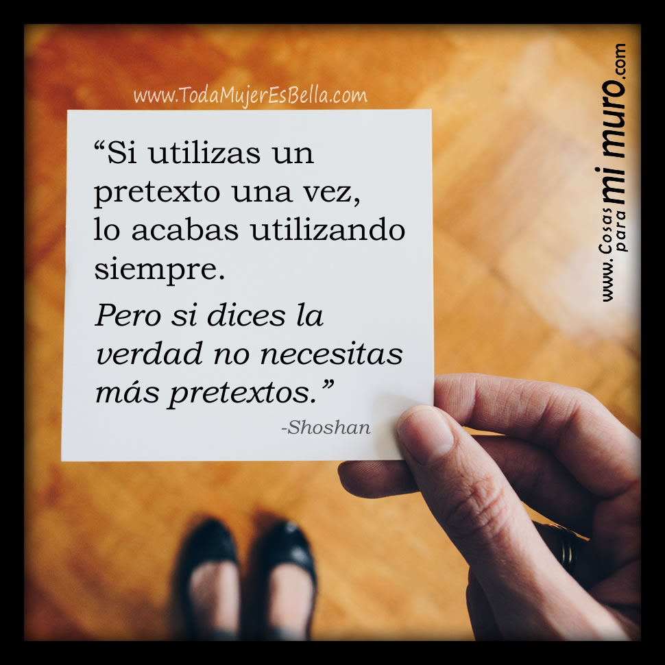 Con la verdad no necesitas pretextos Con la verdad no necesitas pretextos