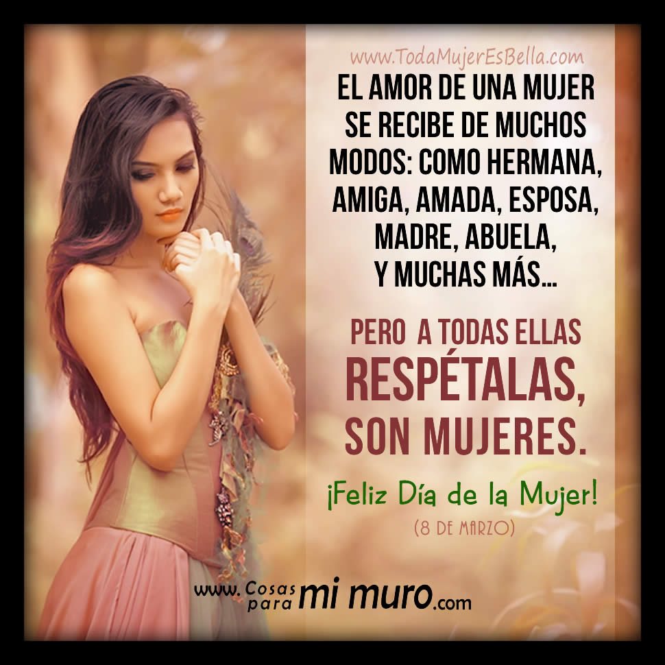 Feliz D&iacute;a de la Mujer, respeto por ellas