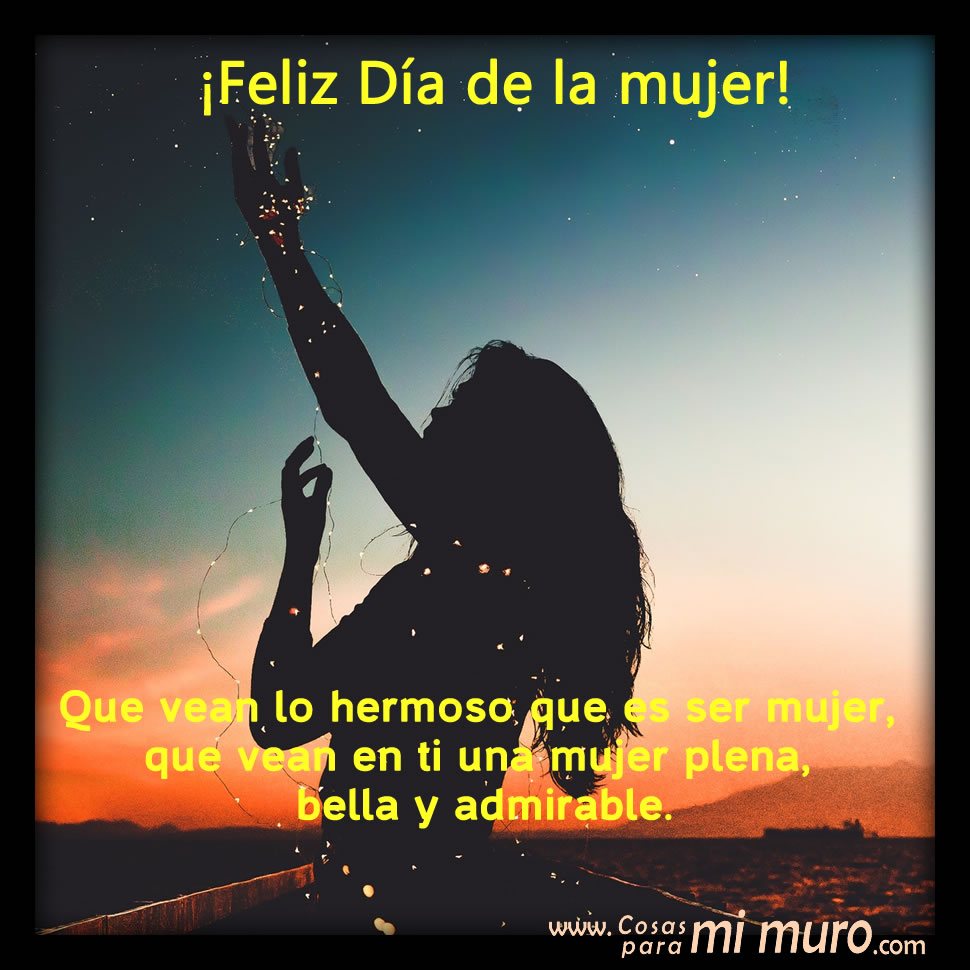 &iexcl;Feliz d&iacute;a de la mujer! a ti preciosa mujer