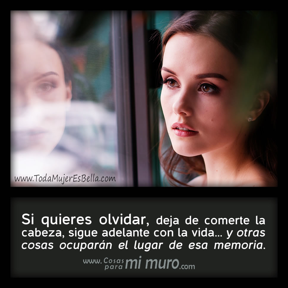 Consejo para ti que quieres olvidar Consejo para ti que quieres olvidar