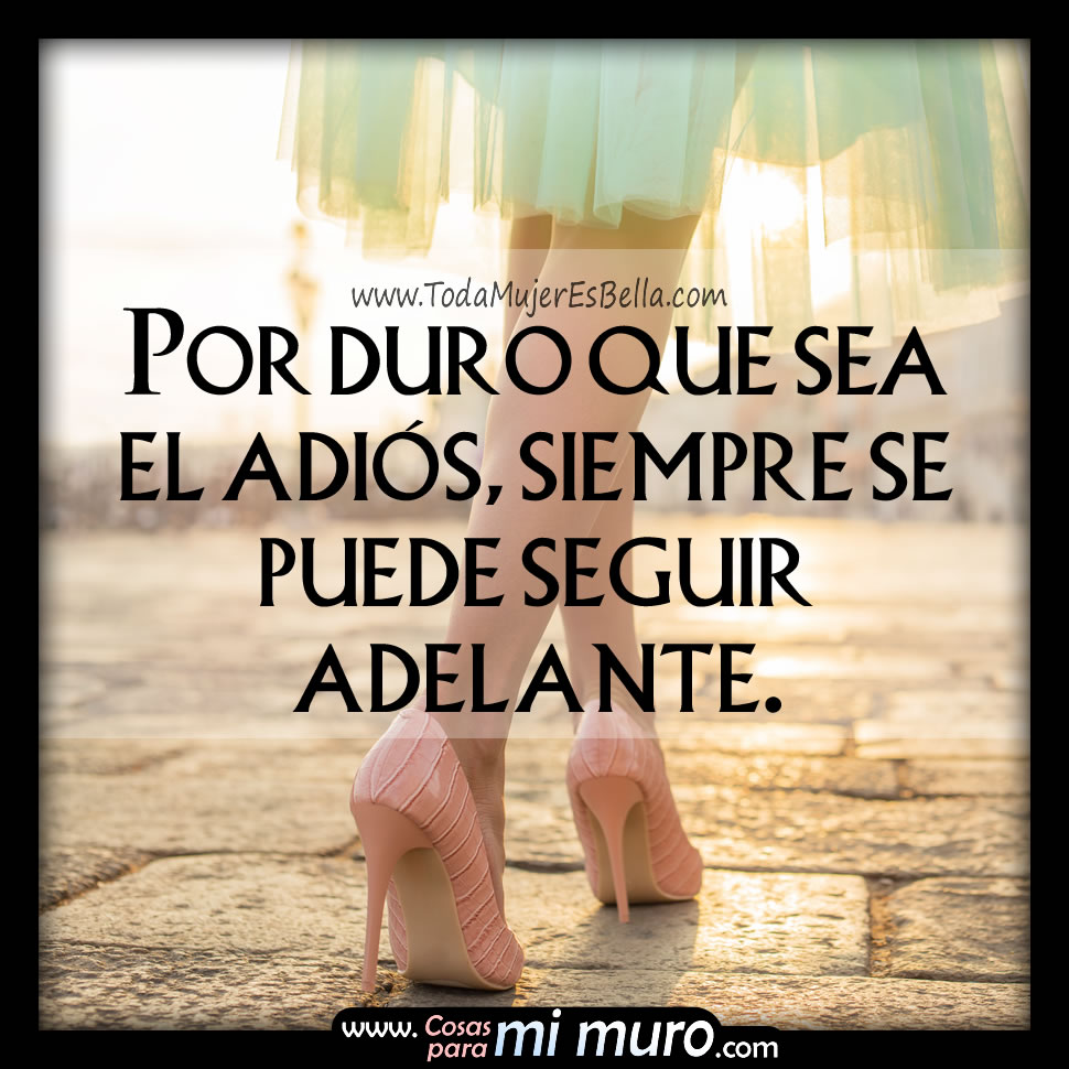 Por duro que sea el adi&oacute;s, siempre se puede seguir adelante.