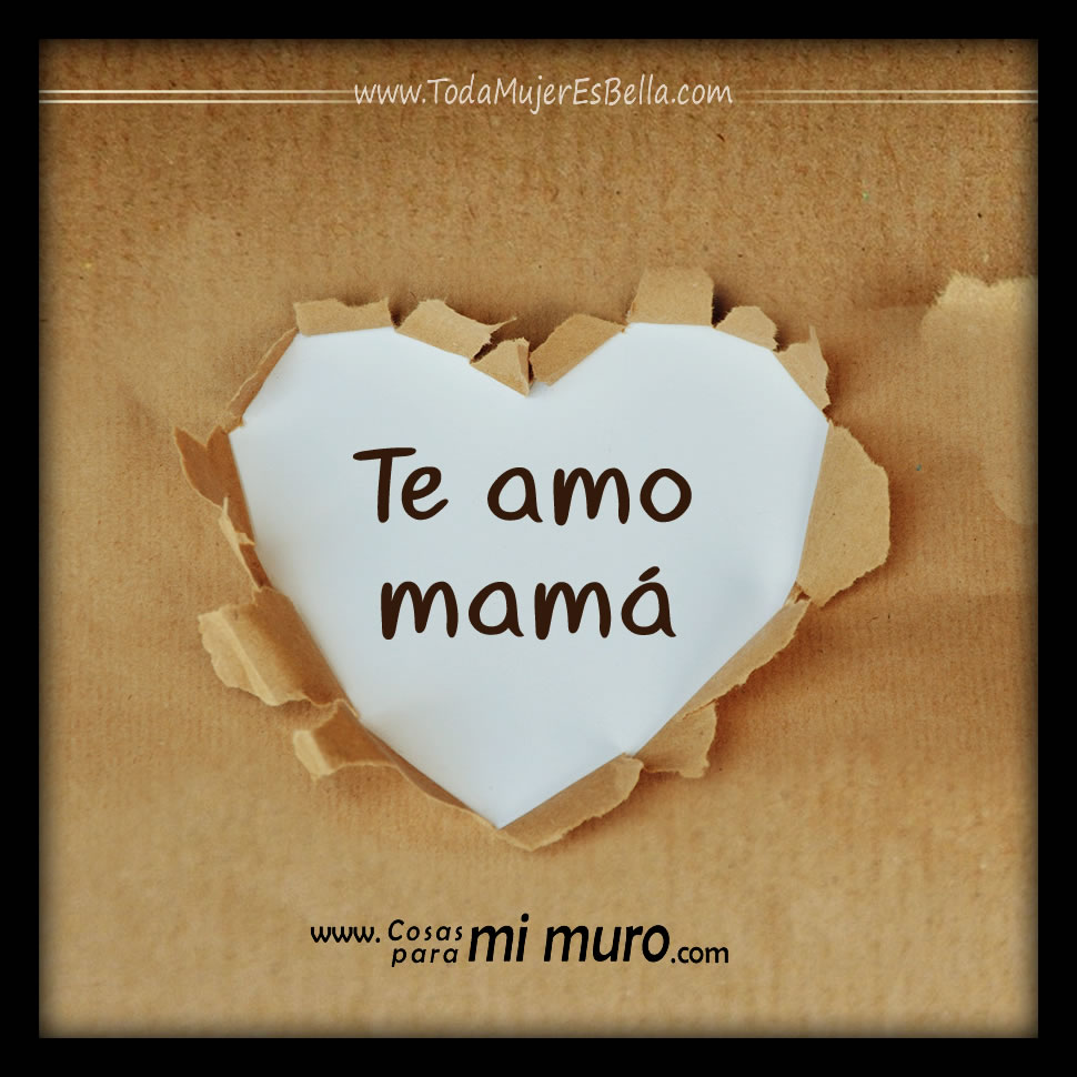 Te amo mam&aacute;, imagen para ella