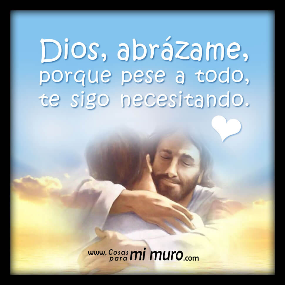 Dios, abr&aacute;zame