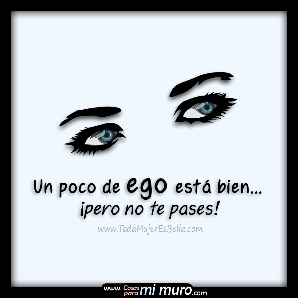 Un poco de ego est&aacute; bien&hellip; &iexcl;pero no te pases!