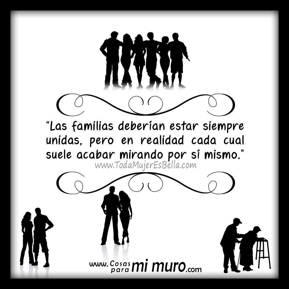 La familia deber&iacute;a estar siempre unida, pero no