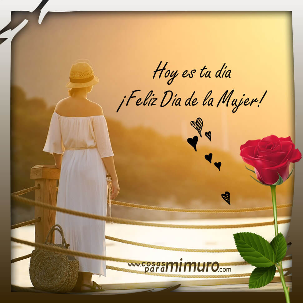 Hoy es tu d&iacute;a, &iexcl;Feliz D&iacute;a de la Mujer!