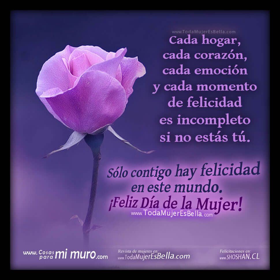 Feliz d&iacute;a de la mujer: Traes felicidad
