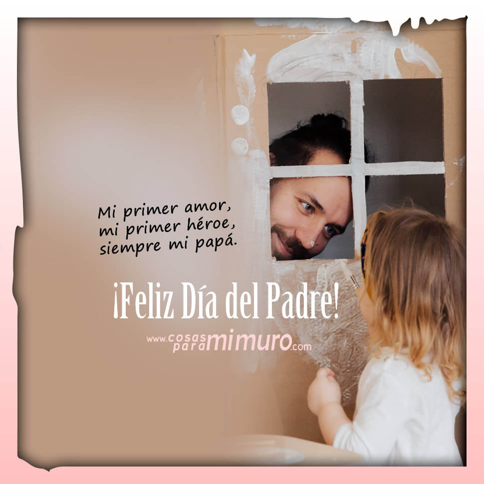 Feliz D&iacute;a del Padre: amor, h&eacute;roe y pap&aacute;