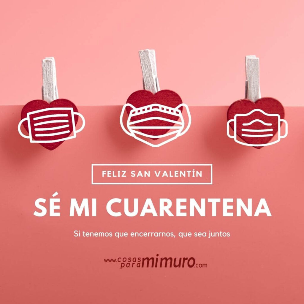 S&eacute; mi cuarentena, feliz San Valent&iacute;n